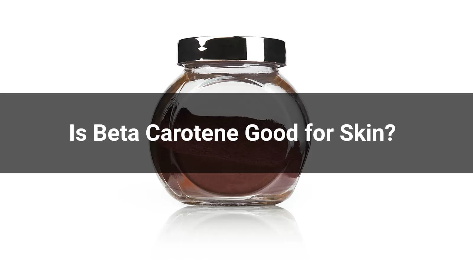 Is Beta Carotene Good for Skin